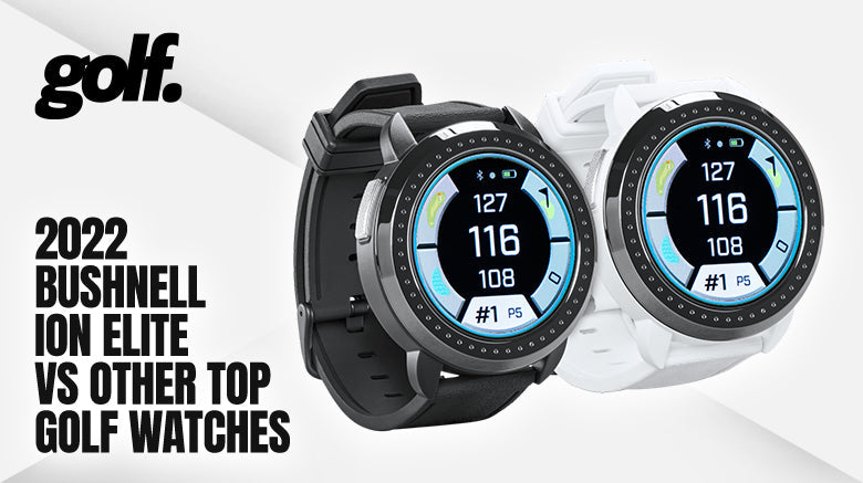 Bushnell iON Elite vs iON Edge vs Garmin Approach and More Golf Watches!